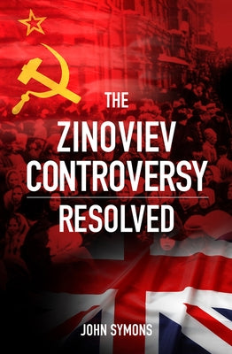 The Zinoviev Controversy Resolved by Symons, John
