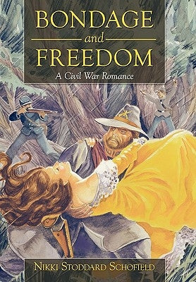 Bondage and Freedom: A Civil War Romance by Schofield, Nikki Stoddard