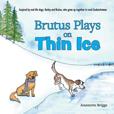 Brutus Plays on Thin Ice by Briggs, Jeannette