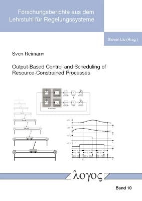Output-Based Control and Scheduling of Resource-Constrained Processes by Reimann, Sven