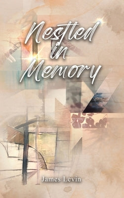 Nestled in Memory by James Levin