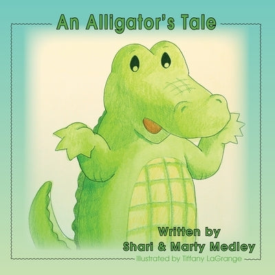 An Alligator's Tale by Medley, Shari
