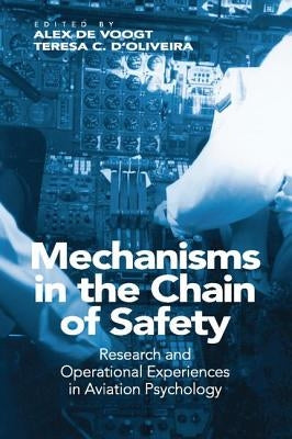 Mechanisms in the Chain of Safety: Research and Operational Experiences in Aviation Psychology by D'Oliveira, Teresa C.