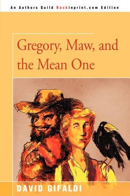 Gregory, Maw, and the Mean One by Gifaldi, David