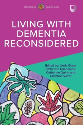 Living with Dementia Reconsidered by Clare, Linda