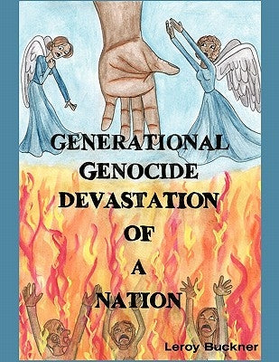 Generational Genocide Devastation of a Nation by Buckner, Leroy