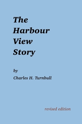 The Harbour View Story by Turnbull, Charles H.
