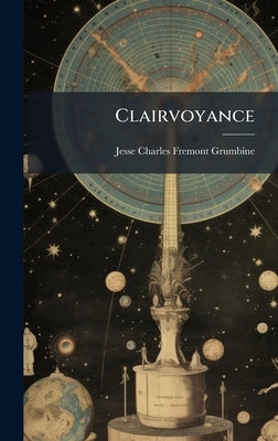 Clairvoyance by Grumbine, Jesse Charles Fremont