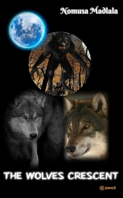 The Wolves Crescent by Madlala, Nomusa