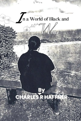 In a World of Black and White by Haffner, Charles R.