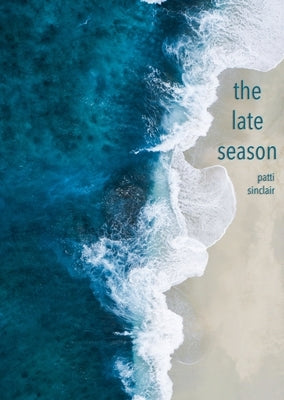 The Late Season by Sinclair, Patti