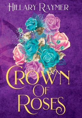 Crown of Roses by Raymer, Hillary