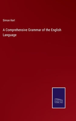 A Comprehensive Grammar of the English Language by Kerl, Simon