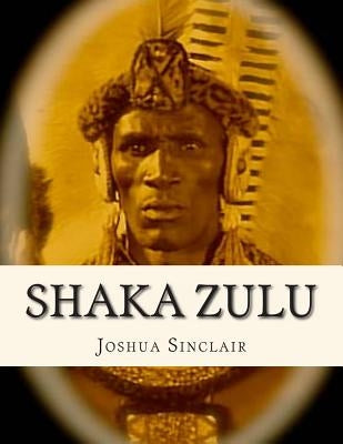 Shaka Zulu by Sinclair, Joshua