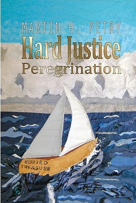 Hard Justice: Peregrination by Petry, Martin H.