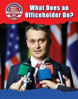 What Does an Officeholder Do? by Townsend, Chris