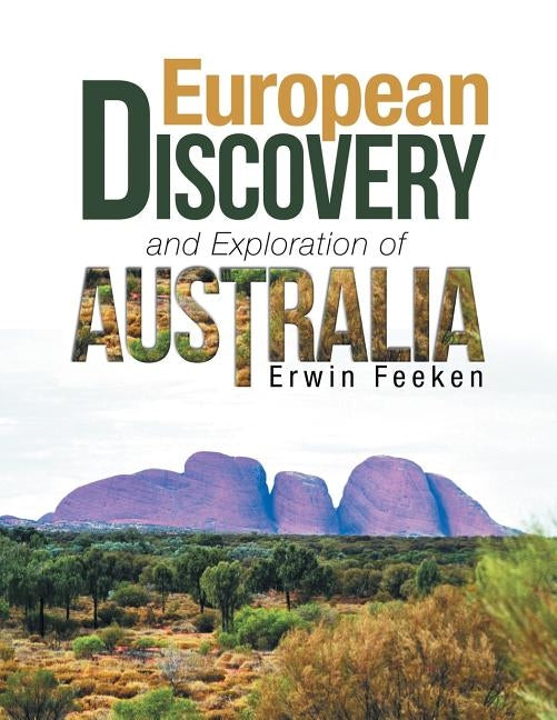 European Discovery and Exploration of Australia by Feeken, Erwin