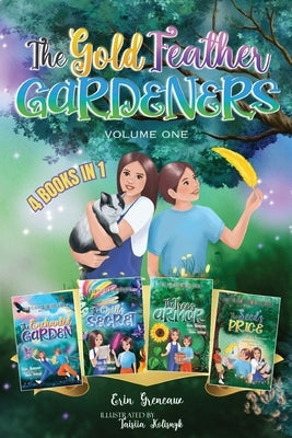 The Gold Feather Gardeners, Volume One by Greneaux, Erin