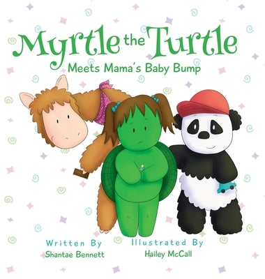 Myrtle the Turtle: Meets Mama's Baby Bump by Bennett, Shantae