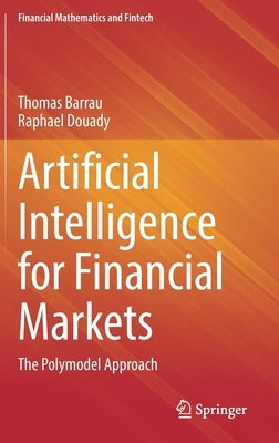 Artificial Intelligence for Financial Markets: The Polymodel Approach by Barrau, Thomas