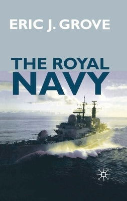 The Royal Navy Since 1815: A New Short History by Grove, Eric J.