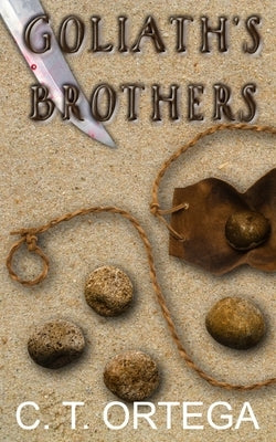 Goliath's Brothers by Ortega, C. T.