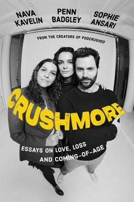 Crushmore: Essays on Love, Loss, and Coming-Of-Age by Badgley, Penn