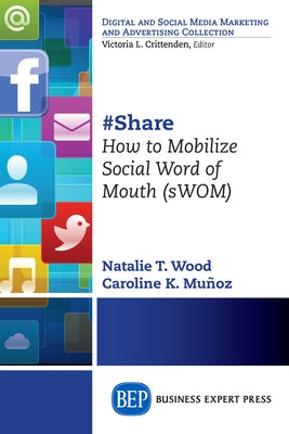#Share: How to Mobilize Social Word of Mouth (sWOM) by Wood, Natalie T.