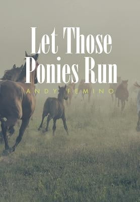 Let Those Ponies Run by Femino, Andy