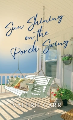Sun Shining on the Porch Swing by Carr, Valerie