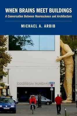 When Brains Meet Buildings by Arbib, Michael A.