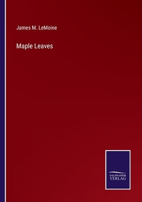 Maple Leaves by Lemoine, James M.