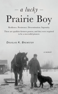 A Lucky Prairie Boy by Brewster, Douglas K.