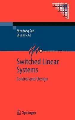 Switched Linear Systems: Control and Design by Sun, Zhendong
