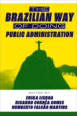 The Brazilian Way of Doing Public Administration: Brazil with an 's' by Lisboa, Erika
