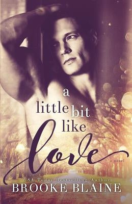 A Little Bit Like Love by Blaine, Brooke