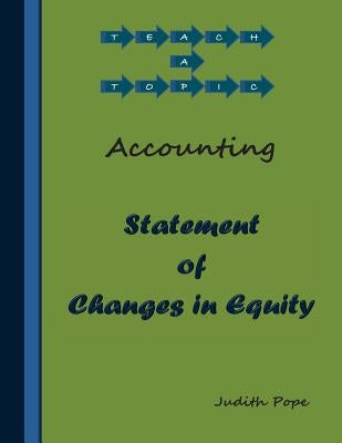 Statement of Changes in Equity: Statement of Changes in Equity by Pope, Judith