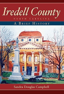 Iredell County, North Carolina:: A Brief History by Campbell, Sandra Douglas