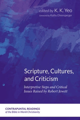 Scripture, Cultures, and Criticism by Yeo, K. K.