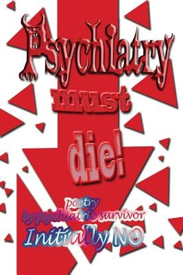 Psychiatry must die! by No, Initially