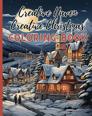 Creative Haven Creative Christmas Coloring Book: Fun Christmas Holiday Designs Filled With Santa Claus, Christmas Tree, Snowman by Nguyen, Thy