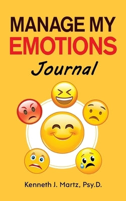 Manage My Emotions Journal by Martz, Kenneth