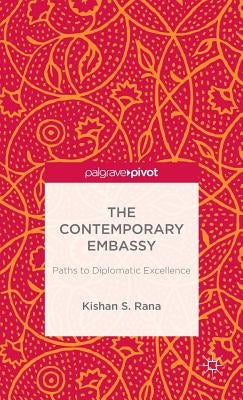 The Contemporary Embassy: Paths to Diplomatic Excellence by Loparo, Kenneth A.