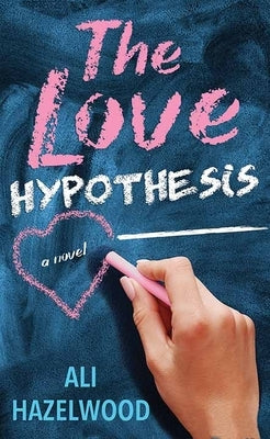 The Love Hypothesis by Hazelwood, Ali