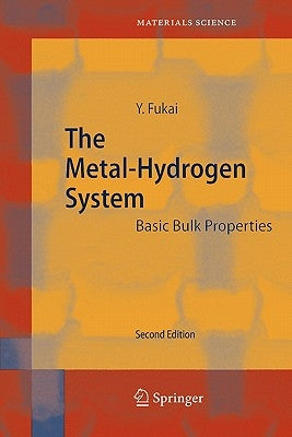 The Metal-Hydrogen System: Basic Bulk Properties by Fukai, Yuh