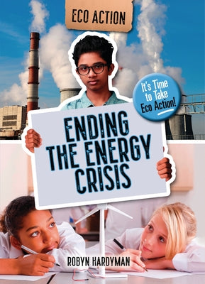 Ending the Energy Crisis: It's Time to Take Eco Action! by Hardyman, Robyn