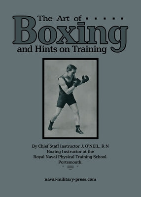 THE ART OF BOXING And Hints on Training by J O'Neil Rn