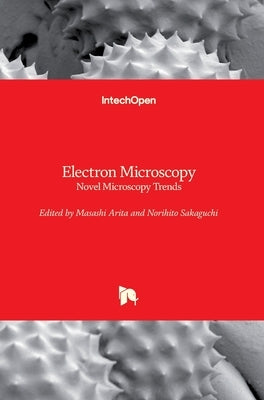 Electron Microscopy: Novel Microscopy Trends by Arita, Masashi