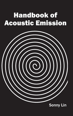 Handbook of Acoustic Emission by Lin, Sonny