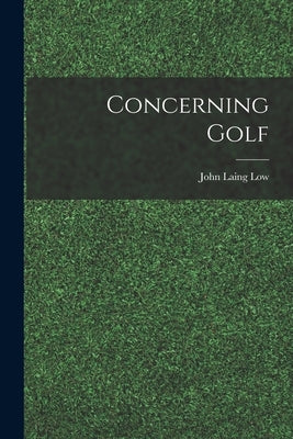 Concerning Golf by Low, John Laing